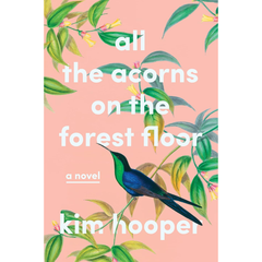 All the Acorns on the Forest Floor By Kim Hooper
