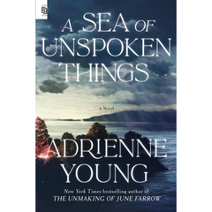 A Sea of Unspoken Things By Adrienne Young
