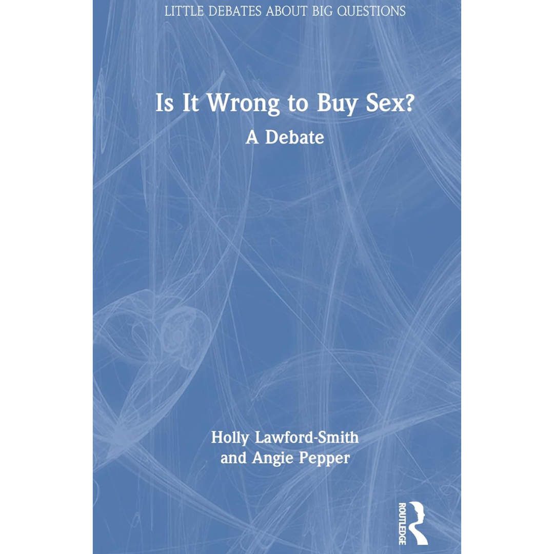 Is It Wrong to Buy Sex By Holly Lawford-Smith