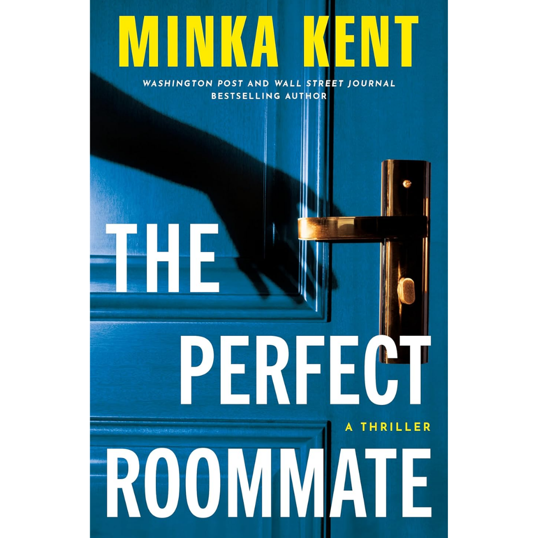 The Perfect Roommate A Thriller By Minka Kent