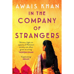 In the Company of Strangers By Awais Khan