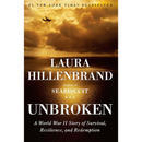 Unbroken: A World War II Story of Survival, Resilience and Redemption By Laura Hillenbrand