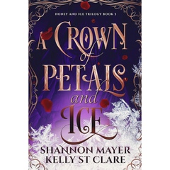 A Crown of Petals and Ice By Shannon Mayer