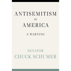 Antisemitism in America: A Warning By Chuck Schumer