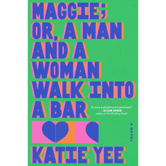 Maggie or A Man and a Woman Walk Into a Bar By Katie Yee