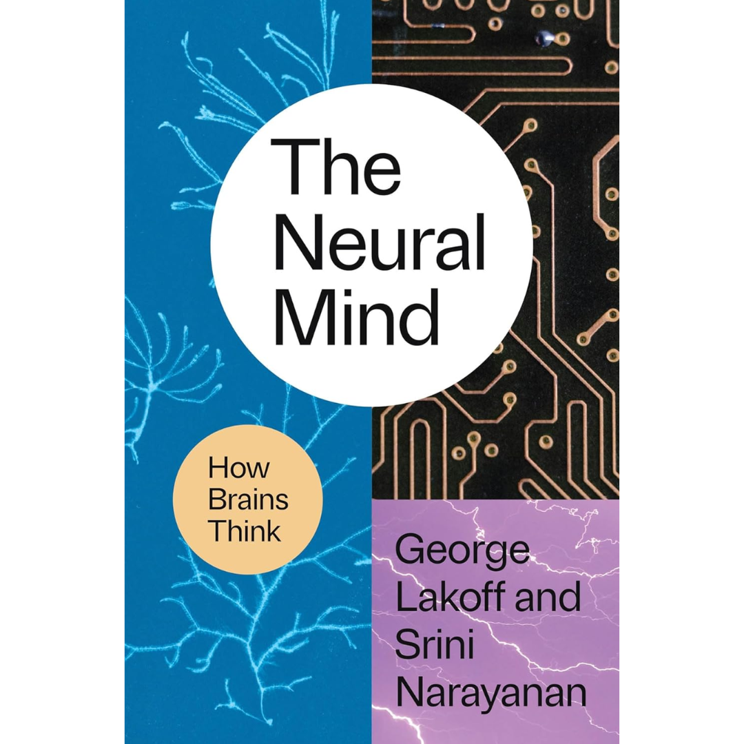 The Neural Mind How Brains Think By George Lakoff