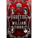 The Haunting of William Thorn By Ben Alderson