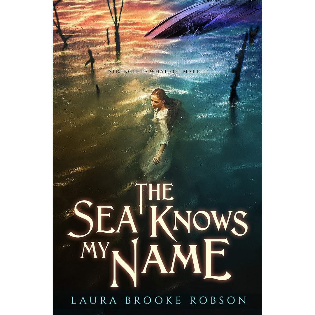 The Sea Knows My Name By Laura Brooke Robson