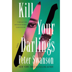 Kill Your Darlings By Peter Swanson