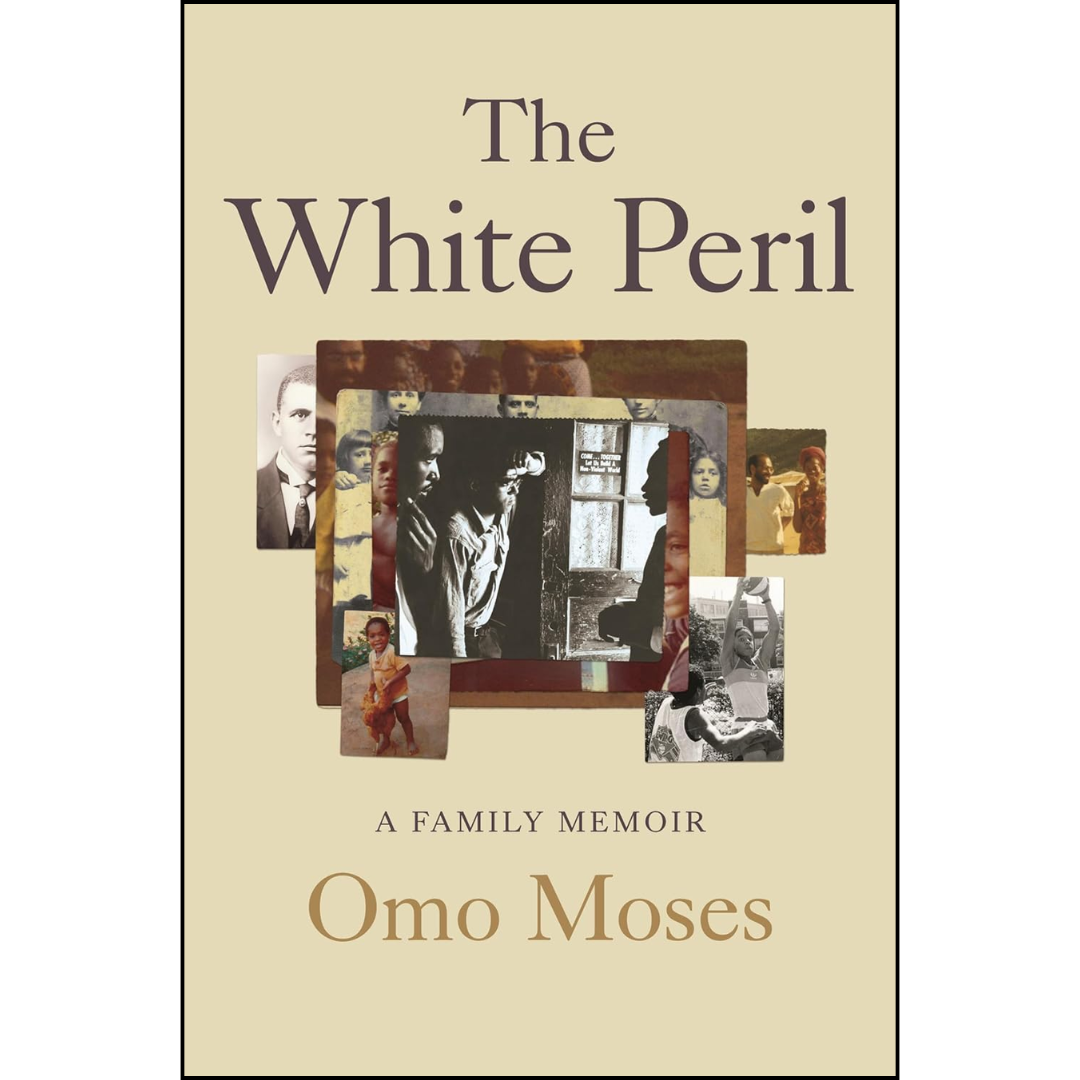 The White Peril: A Family Memoir By Omo Moses