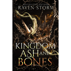 Kingdom of Ashes & Bone By Raven Storm