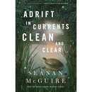 Adrift in Currents Clean and Clear By Seanan McGuire