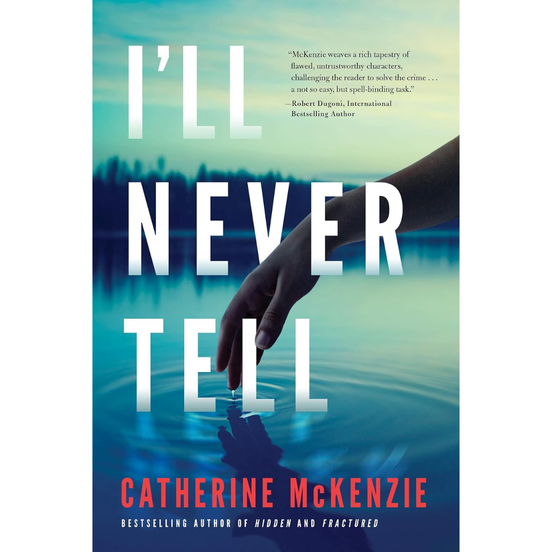 I'll Never Tell By Catherine McKenzie