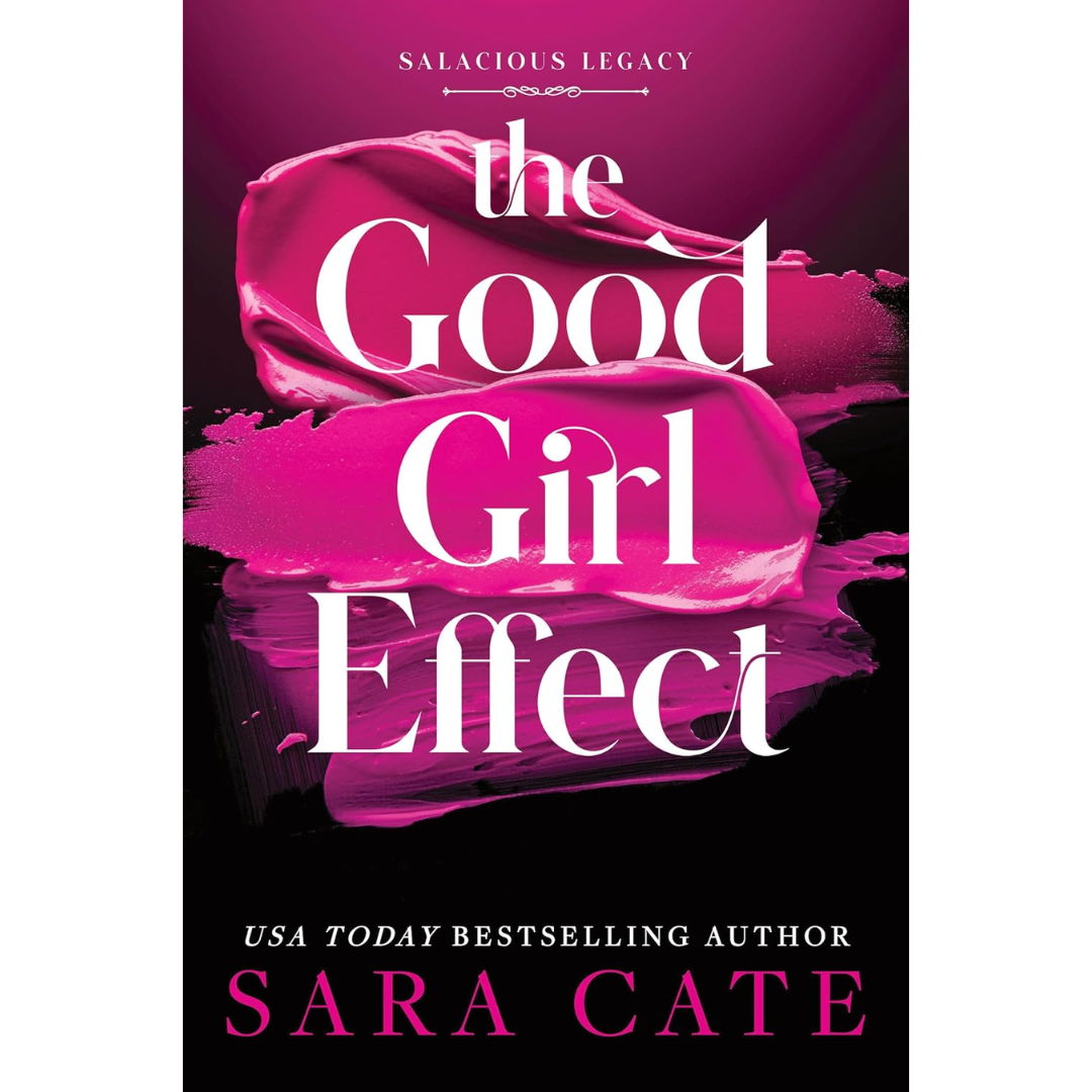 The Good Girl Effect By Sara Cate