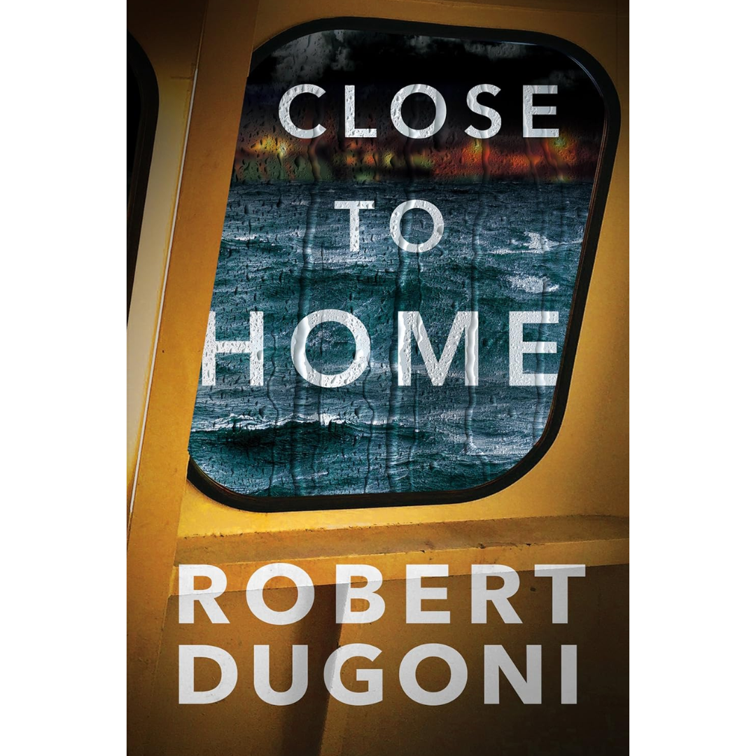 Close to Home By Robert Dugoni