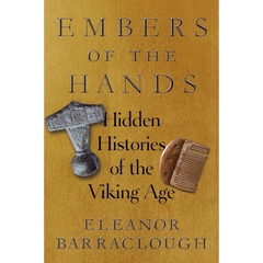 Embers of the Hands By Eleanor Rosamund Barraclough