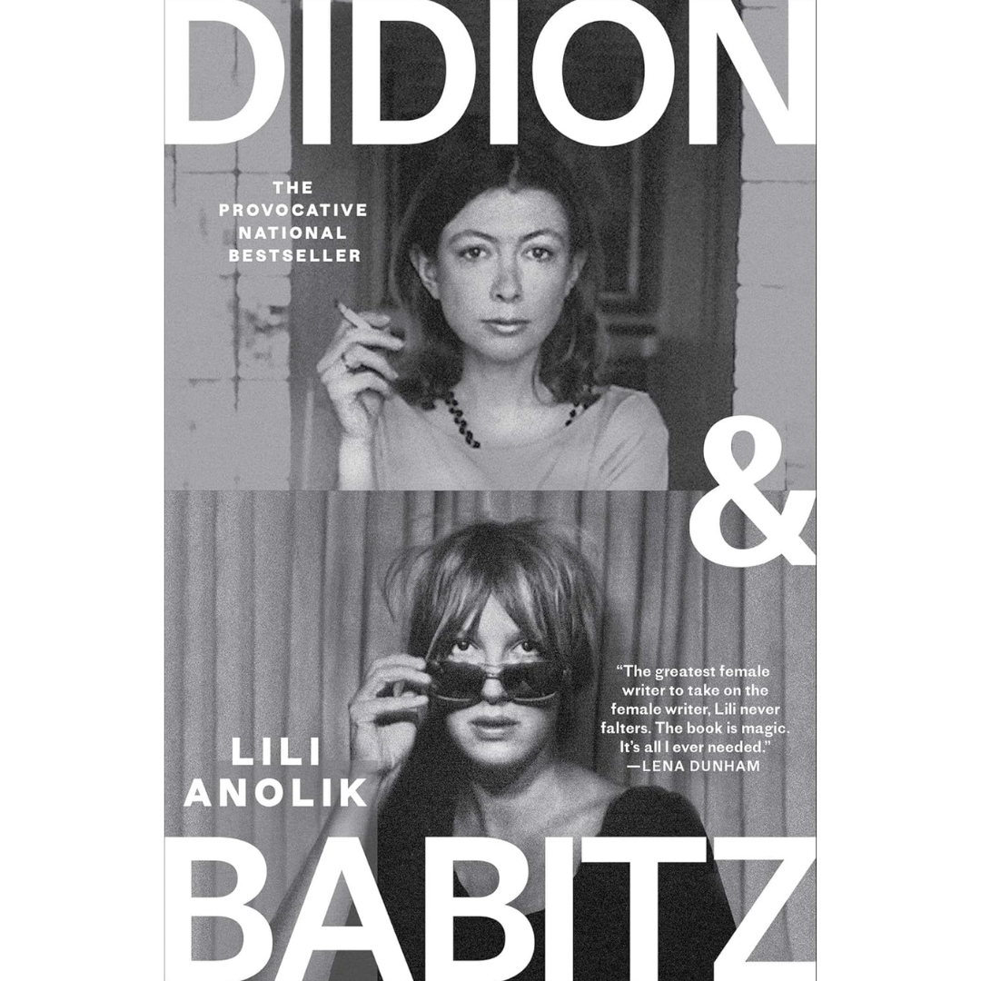 Didion and Babitz By Lili Anolik