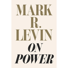 On Power By Mark R. Levin