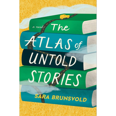 The Atlas of Untold Stories By Sara Brunsvold