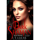 Dark Shaman: Love Found By I. T. Lucas