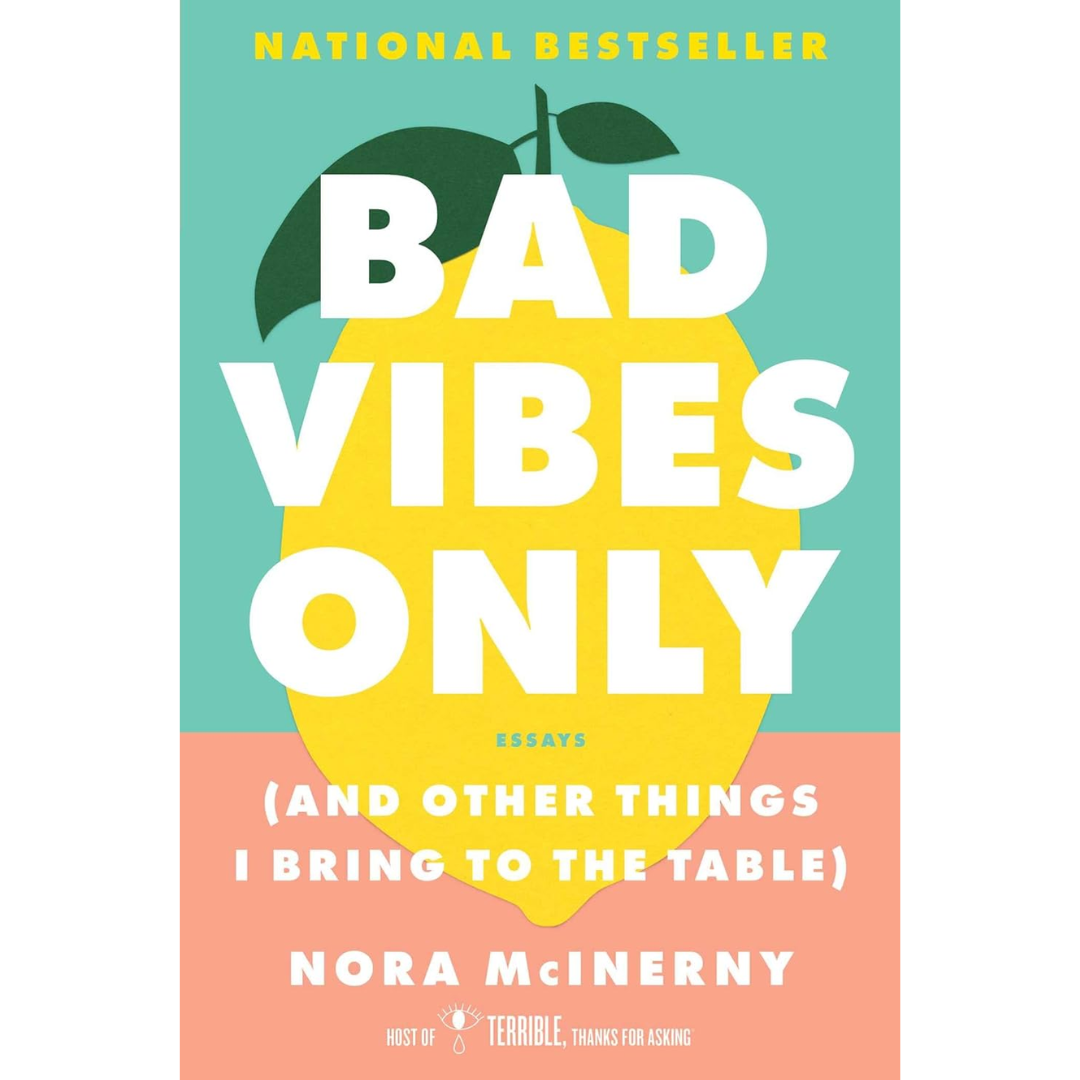 Bad Vibes Only By Nora McInerny