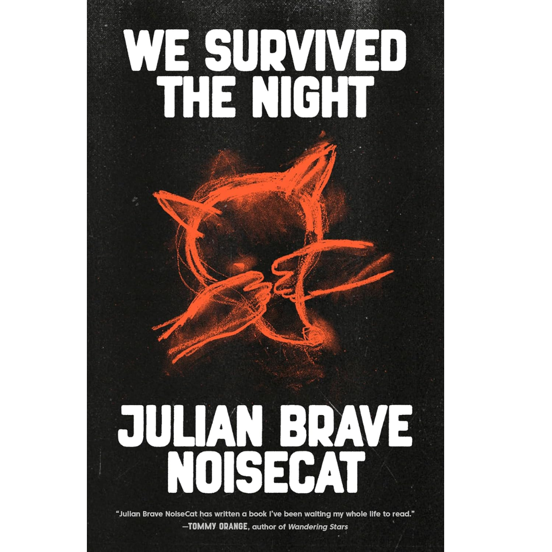 We Survived the Night By Julian Brave NoiseCat