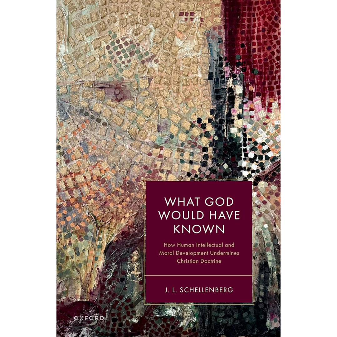 What God Would Have Known By J.L. Schellenberg