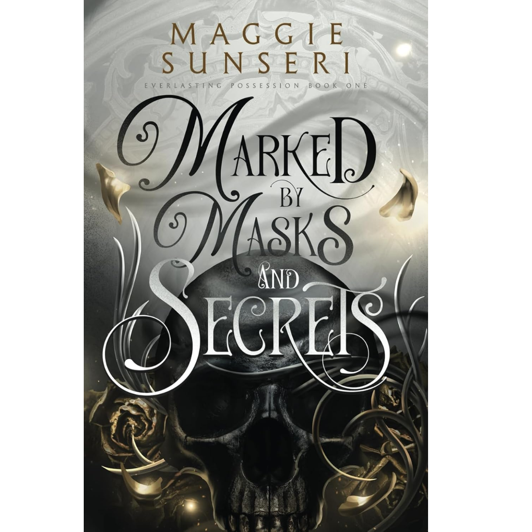 Marked by Masks and Secrets By Maggie Sunseri