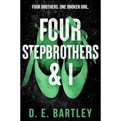 Four Stepbrothers & I By D.E. Bartley