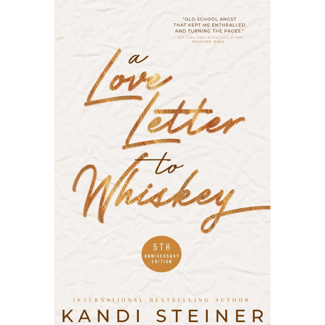 A Love Letter to Whiskey By Kandi Steiner