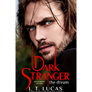 Dark Stranger The Dream By I. T. Lucas