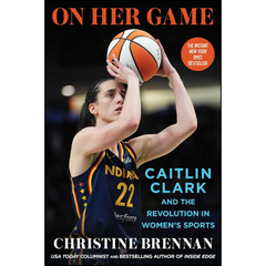 On Her Game: Caitlin Clark and the Revolution in Women's Sports By Christine Brennan