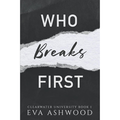 Who Breaks First By Eva Ashwood