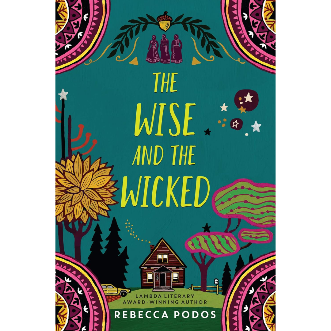 The Wise and the Wicked By Rebecca Podos