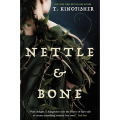 Nettle & Bone By T. Kingfisher