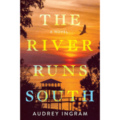 The River Runs South By Audrey Ingram