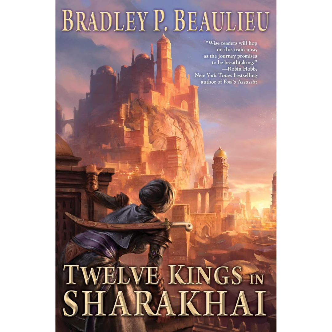 Twelve Kings in Sharakhai By Bradley P. Beaulieu