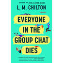 Everyone in the Group Chat Dies By L.M. Chilton