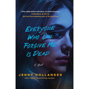 Everyone Who Can Forgive Me Is Dead By Jenny Hollander