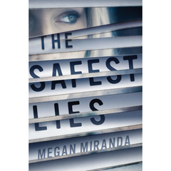 The Safest Lies By Megan Miranda