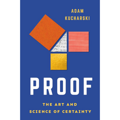 Proof: The Art and Science of Certainty By Adam Kucharski
