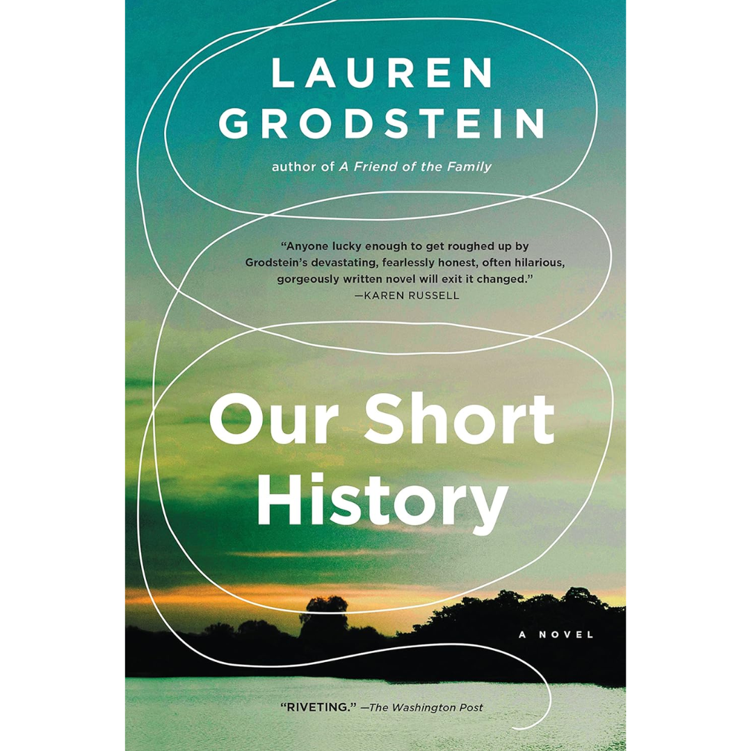 Our Short History By Lauren Grodstein
