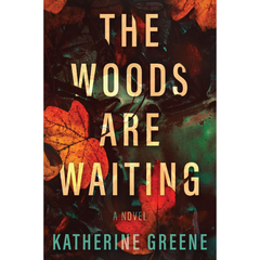 The Woods are Waiting By Katherine Greene