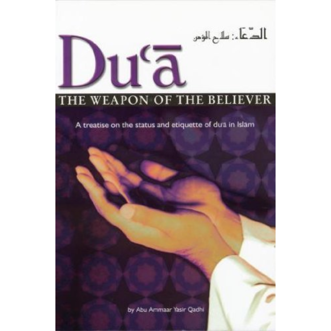 Dua The Weapon of the Believer By Abu Ammaar Yasir Qadhi