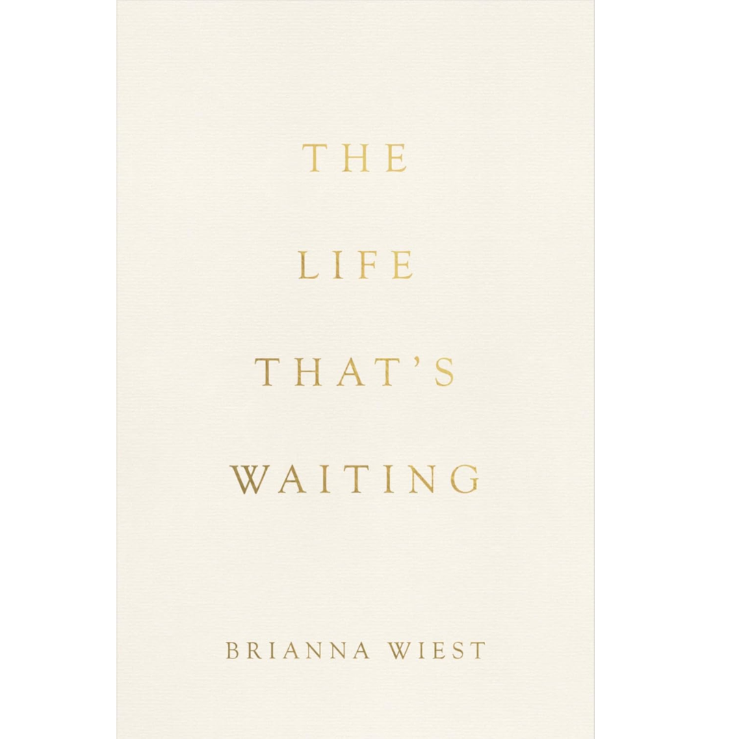 The Life That's Waiting By Brianna Wiest