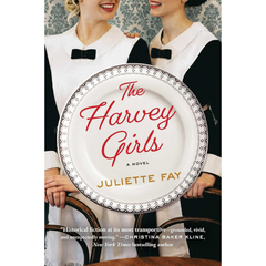The Harvey Girls By Juliette Fay