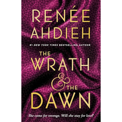 The Wrath & the Dawn By Renée Ahdieh