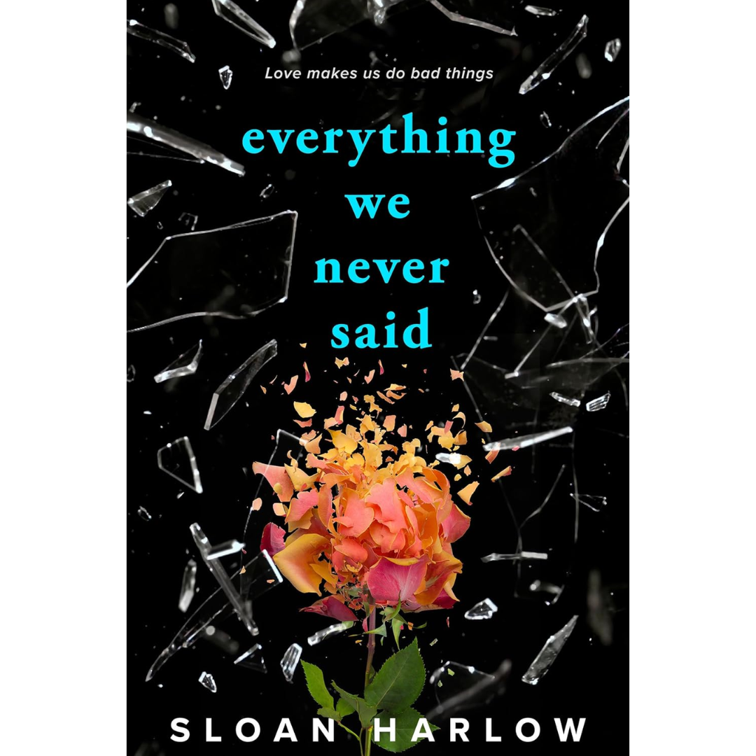 Everything We Never Said By Sloan Harlow