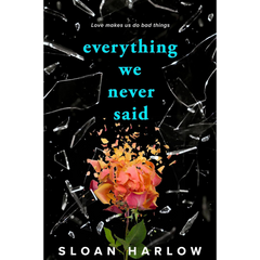Everything We Never Said By Sloan Harlow