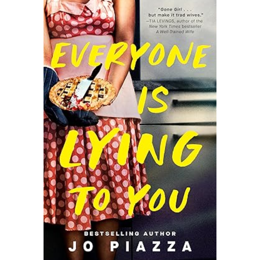 Everyone Is Lying to You By Jo Piazza